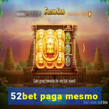 52bet paga mesmo